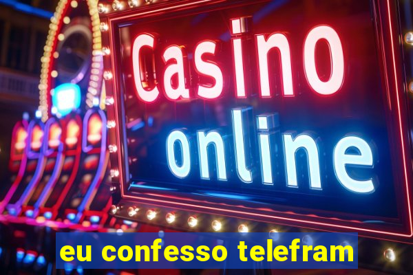 eu confesso telefram